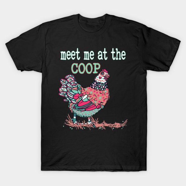 Meet Me At The Coop Chicken T-Shirt by heryes store